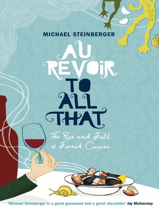 Title details for Au Revoir to All That by Michael Steinberger - Available